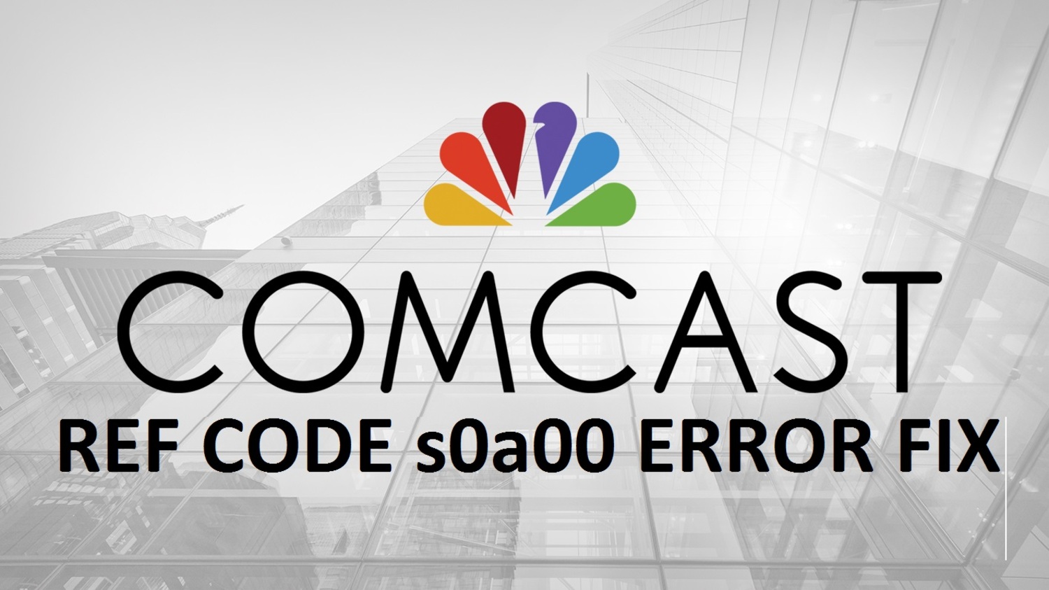 comcast ref code s0a00 error