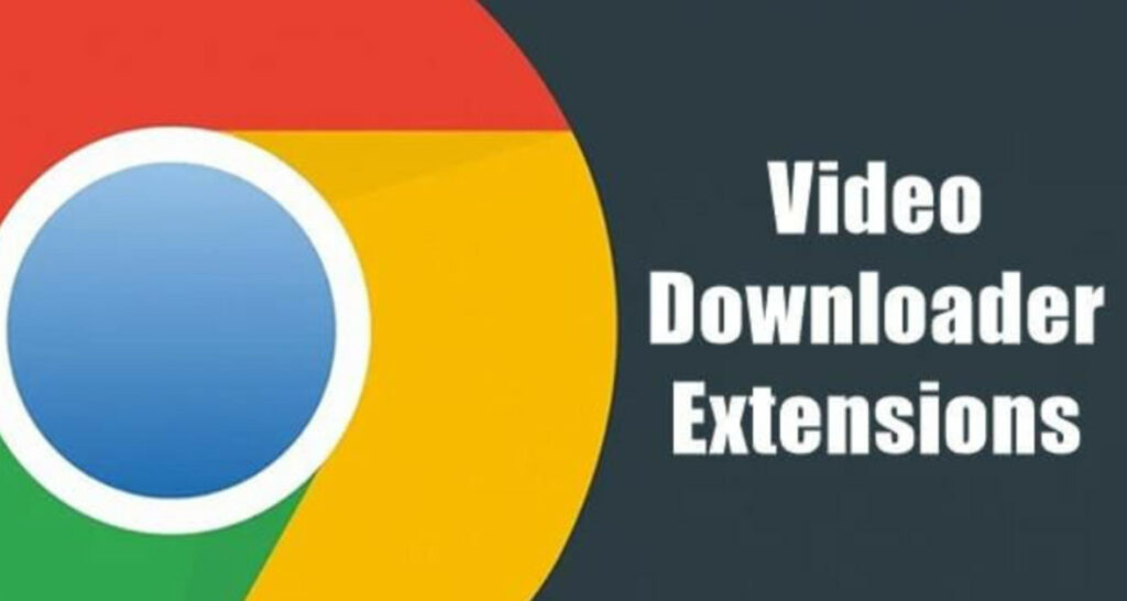Top 8 Video Downloader Extensions for Google Chrome