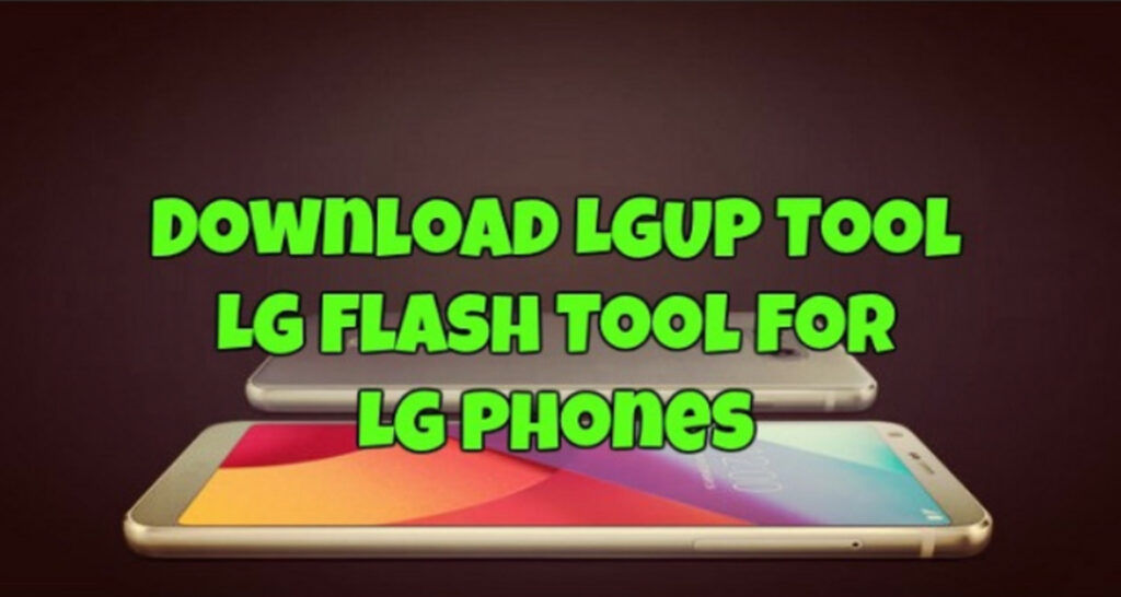 Download LGUP Tool Latest Version for Free (2023 Updated)